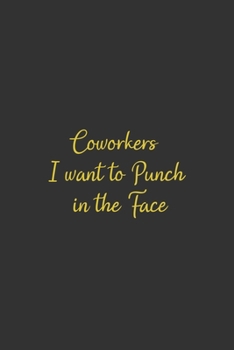 Coworkers i want to punch in the face: Blank lined journal