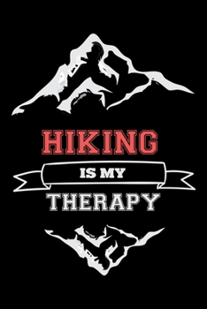 Hiking Is My Therapy: Hiking College Ruled Notebook | Hiking Lined Journal | 100 Pages | 6 X 9 inches | Hiking College ruled Lined Journal Ideal for Walkers, Hikers and Those Who Love Hiking