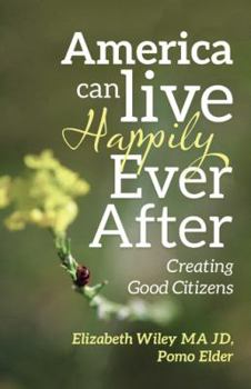 Paperback America Can Live Happily Ever After: Creating Good Citizens Book