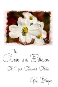 Paperback The Crowns of the Believers: Set Apart, Surrounded, Shielded Book