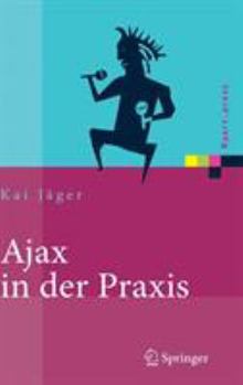 Hardcover Ajax in Der PRAXIS: Grundlagen, Konzepte, Lösungen [German] Book