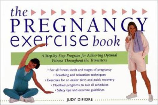 Paperback The Pregnancy Exercise Book: A Step-By-Step Program for Achieving Optimal Fitness Throughout the Trimesters Book