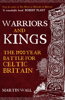 Paperback Warriors and Kings: The 1500-Year Battle for Celtic Britain Book