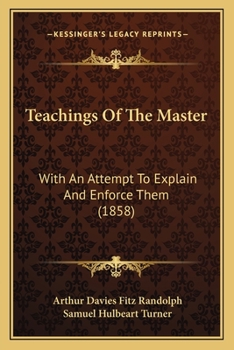 Paperback Teachings Of The Master: With An Attempt To Explain And Enforce Them (1858) Book