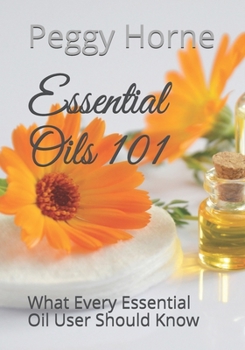 Paperback Essential Oils 101: What Every Essential Oil User Should Know Book
