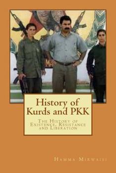 Paperback History of Kurds and Pkk: The History of Existence, Resistance and Liberation Book