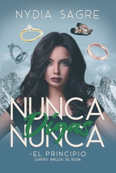 Paperback Nunca Digas Nunca - El Principio: Cuatro Anillos de Boda [Spanish] Book