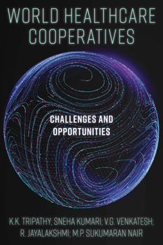 Hardcover World Healthcare Cooperatives: Challenges and Opportunities Book