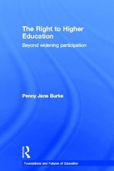 Hardcover The Right to Higher Education: Beyond widening participation Book