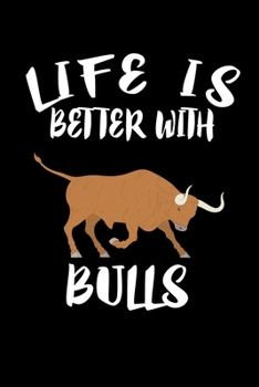 Life Is Better With Bulls: Animal Nature Collection