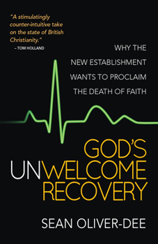 Paperback God's Unwelcome Recovery: Why the New Establishment Wants to Proclaim the Death of Faith Book