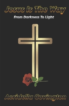 Paperback Jesus Is The Way: From Darkness To Light Book