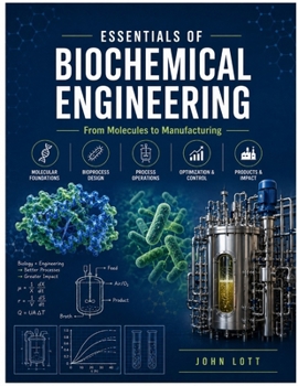 Paperback Essentials of biochemical engineering: From Molecules to Manufacturing Book