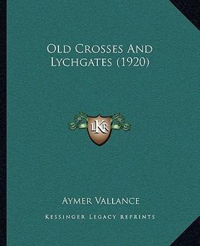 Paperback Old Crosses And Lychgates (1920) Book