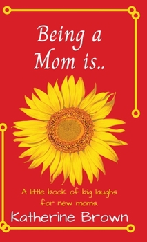 Hardcover Being a Mom is... Book