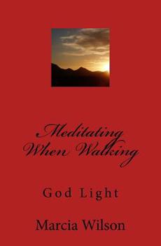 Paperback Meditating When Walking: God Light Book