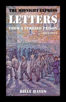 Paperback The Midnight Express Letters: From a Turkish Prison 1970-1975 Book
