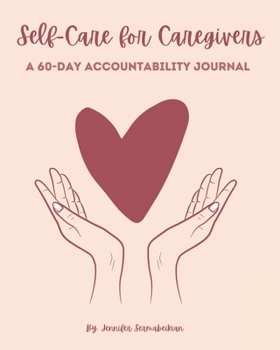 Paperback Self-Care for Caregivers - A 60-Day Accountability Journal Book