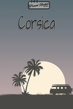 Paperback Corsica - Travel Planner - TRAVEL ROCKET Books: Travel journal for your travel memories. With travel quotes, travel dates, packing list, to-do list, t Book