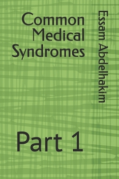 Common Medical Syndromes: Part 1 (Medical Pearls)