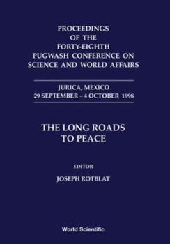 Hardcover Long Roads to Peace, the - Proceedings of the Forty-Eighth Pugwash Conference on Science and World Affairs Book