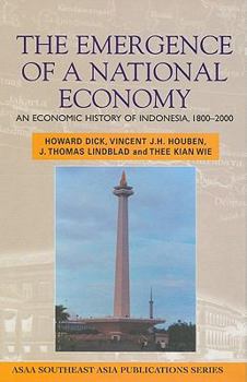 The Emergence of a National Economy: An Economic History of Indonesia, 1800-2000 (Southeast Asia Publications Series) - Book  of the ASAA Southeast Asian Publications Series