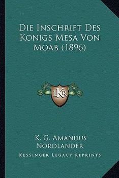 Paperback Die Inschrift Des Konigs Mesa Von Moab (1896) [German] Book
