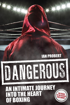 Paperback Dangerous: An Intimate Journey Into the Heart of Boxing Book