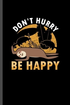 Paperback Don't Hurry Be Happy: For Panda Animal Lovers Cute Panda's Designs Animal Composition Book Smiley Sayings Funny Vet Tech Veterinarian Animal Book