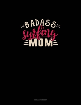 Paperback Badass Surfing Mom: 3 Column Ledger Book
