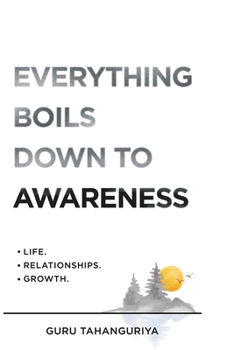 Paperback Everything Boils Down To Awareness Book
