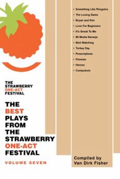 Paperback The Best Plays from the Strawberry One-Act Festival: Volume Seven: Compiled by Book