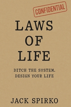 Laws of Life: Ditch the System Design Your Life