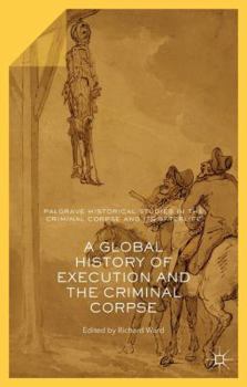 Hardcover A Global History of Execution and the Criminal Corpse Book