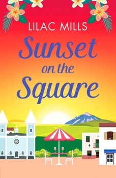 Paperback Sunset on the Square: Escape on a Spanish holiday with this heartwarming love story: 3 (Island Romance) Book