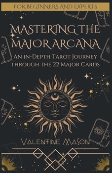 Paperback Mastering the Major Arcana: An in-Depth Tarot Journey through the 22 Major Cards Book