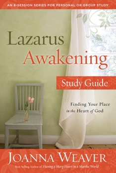 Paperback Lazarus Awakening Study Guide: Finding Your Place in the Heart of God Book