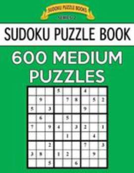 Paperback Sudoku Puzzle Book, 600 MEDIUM Puzzles: Single Difficulty Level For No Wasted Puzzles Book