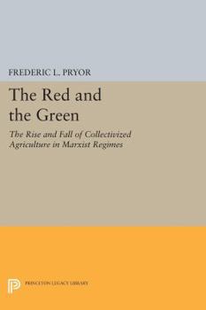Paperback The Red and the Green: The Rise and Fall of Collectivized Agriculture in Marxist Regimes Book