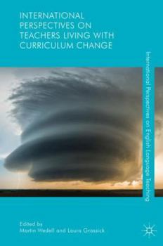 International Perspectives on Teachers Living with Curriculum Change - Book  of the International Perspectives on English Language Teaching