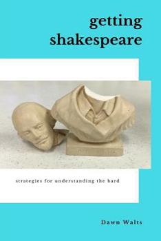 Paperback Getting Shakespeare: Strategies for Understanding the Bard Book