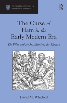 Hardcover The Curse of Ham in the Early Modern Era: The Bible and the Justifications for Slavery Book