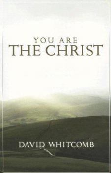 Paperback You Are the Christ: Discovering the Man from Nazareth Through His Conversations Book