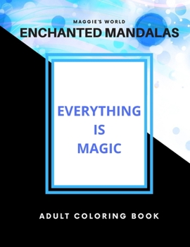Paperback Enchanted Mandalas / Everything Is Magic: Adult Coloring Book / 50 Amazing Patterns For Happiness And Meditation Book