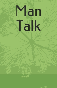 Man Talk: What Men Don't Know About Women and Relationships