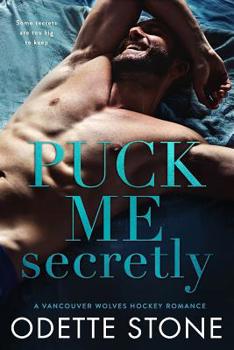 Puck Me Secretly - Book #1 of the Vancouver Wolves Hockey