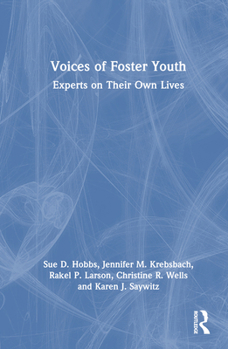 Voices of Foster Youth: Experts on their Own Lives