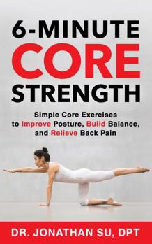 Paperback 6-Minute Core Strength: Simple Core Exercises to Improve Posture, Build Balance, and Relieve Back Pain Book