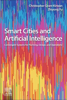 Paperback Smart Cities and Artificial Intelligence: Convergent Systems for Planning, Design, and Operations Book