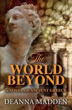 Paperback The World Beyond: A Novel of Ancient Greece Book